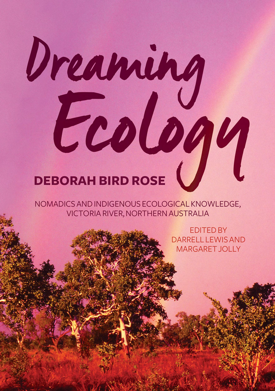 Dreaming Ecology: Nomadics and Indigenous ecological knowledge, Victoria River, Northern Australia